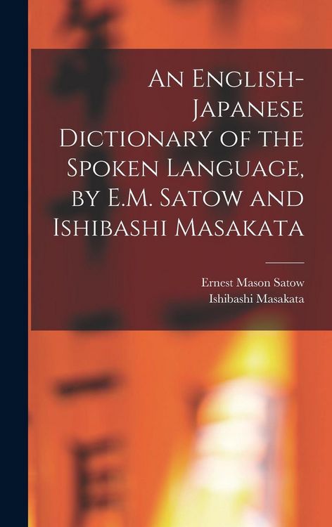 Produktbild: An English-Japanese Dictionary of the Spoken Language, by E.M. Satow and Ishibashi Masakata