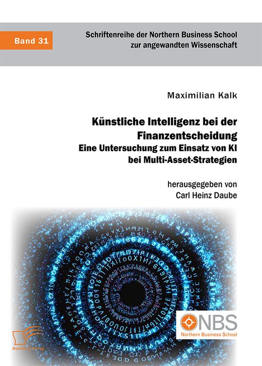 Produktbild: K&uuml;nstliche Intelligenz bei der Finanzentscheidung. Eine Untersuchung zum Einsatz von KI bei Multi-Asset-Strategien