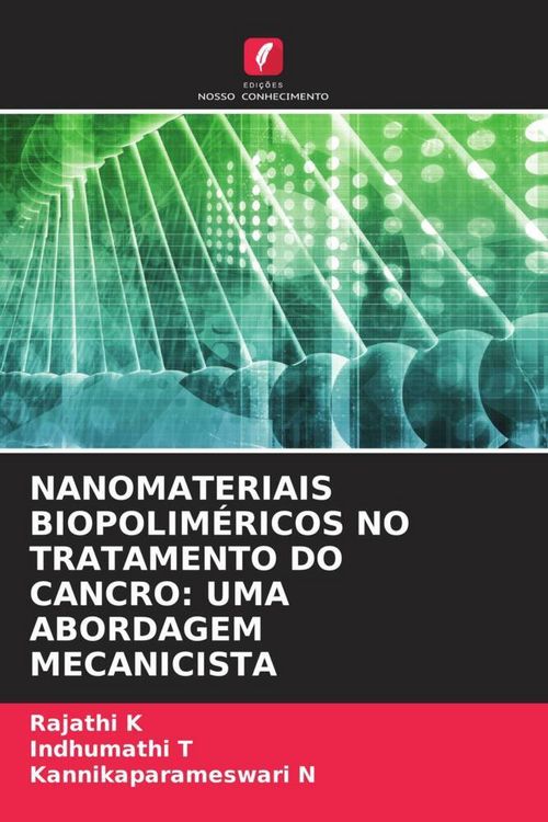 Produktbild: Nanomateriais Biopolim&eacute;ricos No Tratamento Do Cancro: Uma Abordagem Mecanicista