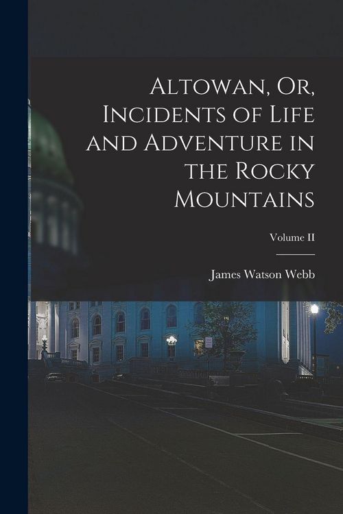 Produktbild: Altowan, Or, Incidents of Life and Adventure in the Rocky Mountains; Volume II