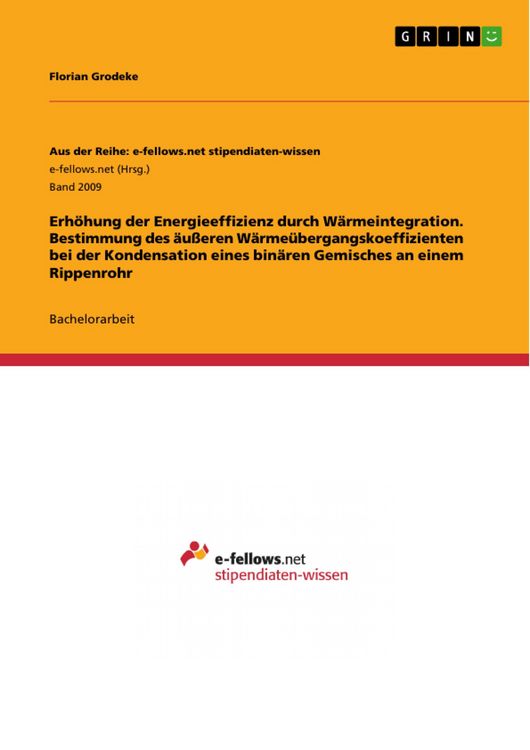 Produktbild: Erh&ouml;hung der Energieeffizienz durch W&auml;rmeintegration. Bestimmung des &auml;u&szlig;eren W&auml;rme&uuml;bergangskoeffizienten bei der Kondensation eines bin&auml;ren Gemisches