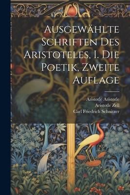 Produktbild: Ausgew&auml;hlte Schriften des Aristoteles, I. Die Poetik, Zweite Auflage