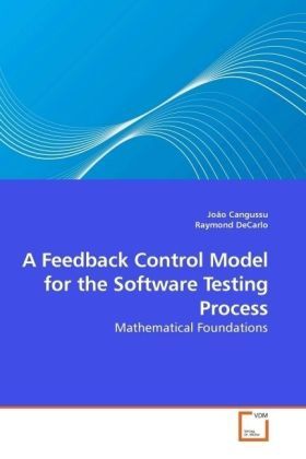 Produktbild: Cangussu, J: A Feedback Control Model for the Software Testi