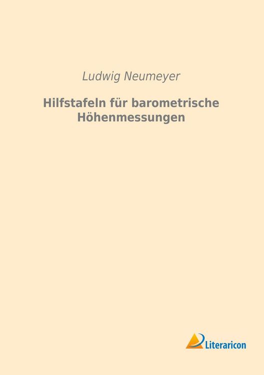 Produktbild: Neumeyer, L: Hilfstafeln f&uuml;r barometrische H&ouml;henmessungen