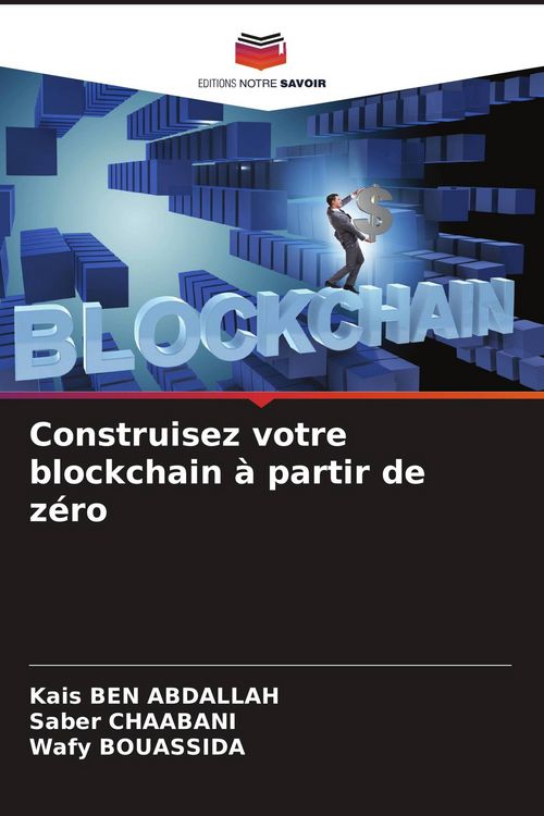 Produktbild: Construisez votre blockchain &agrave; partir de z&eacute;ro