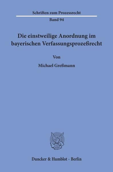 Produktbild: Die einstweilige Anordnung im bayerischen Verfassungsproze&szlig;recht.