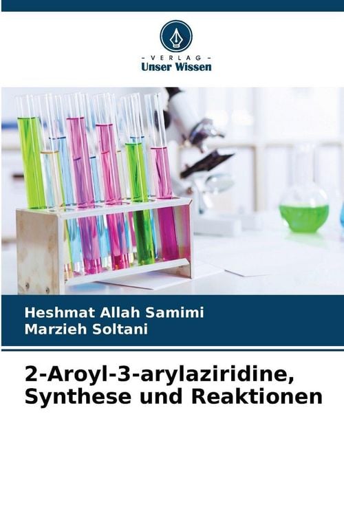 Produktbild: 2-Aroyl-3-arylaziridine, Synthese und Reaktionen