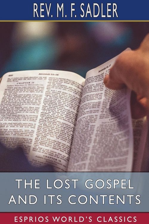 Produktbild: The Lost Gospel and its Contents (Esprios Classics)