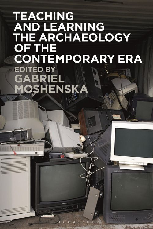 Produktbild: Teaching and Learning the Archaeology of the Contemporary Era