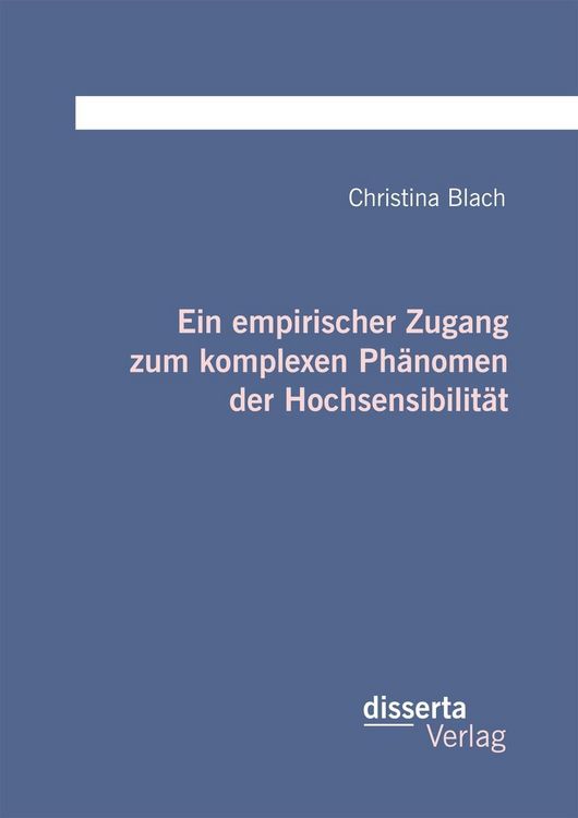 Produktbild: Ein empirischer Zugang zum komplexen Ph&auml;nomen der Hochsensibilit&auml;t