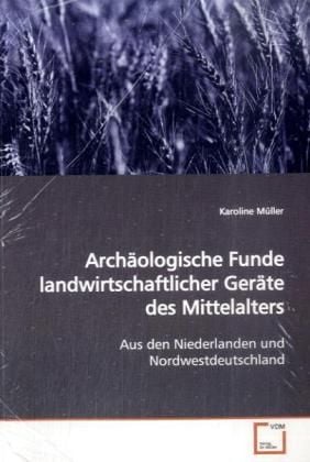 Produktbild: M&uuml;ller, K: Arch&auml;ologische Funde landwirtschaftlicher Ger&auml;te