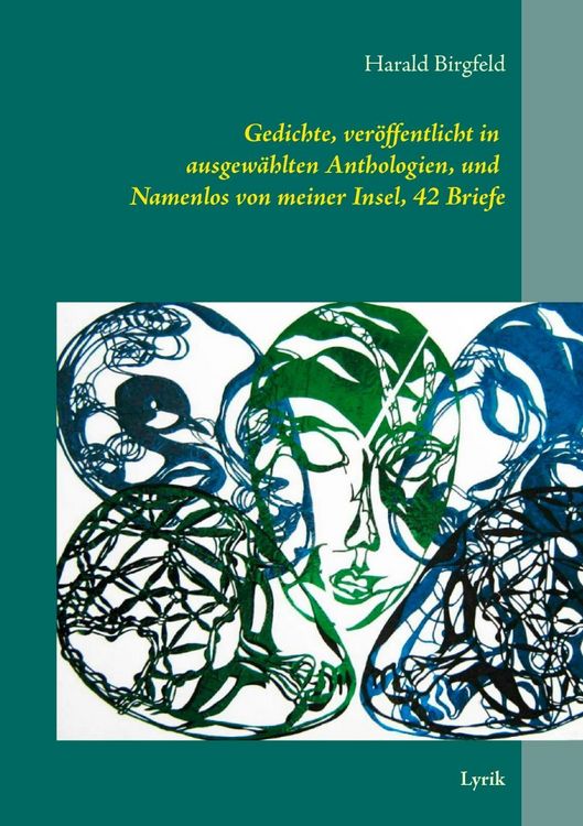 Produktbild: Gedichte, ver&ouml;ffentlicht in ausgew&auml;hlten Anthologien, und Namenlos von meiner Insel, 42 Briefe
