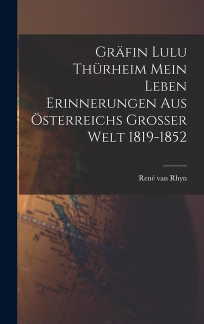 Produktbild: Gr&auml;fin Lulu Th&uuml;rheim Mein Leben Erinnerungen aus &Ouml;sterreichs Grosser Welt 1819-1852