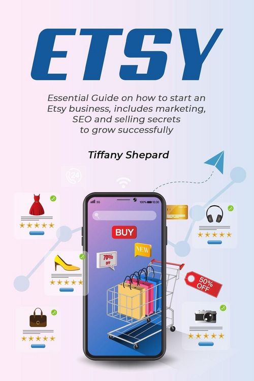 Produktbild: Etsy - Essential Guide on how to start an Etsy business includes marketing, seo and selling secrets to grow successfully