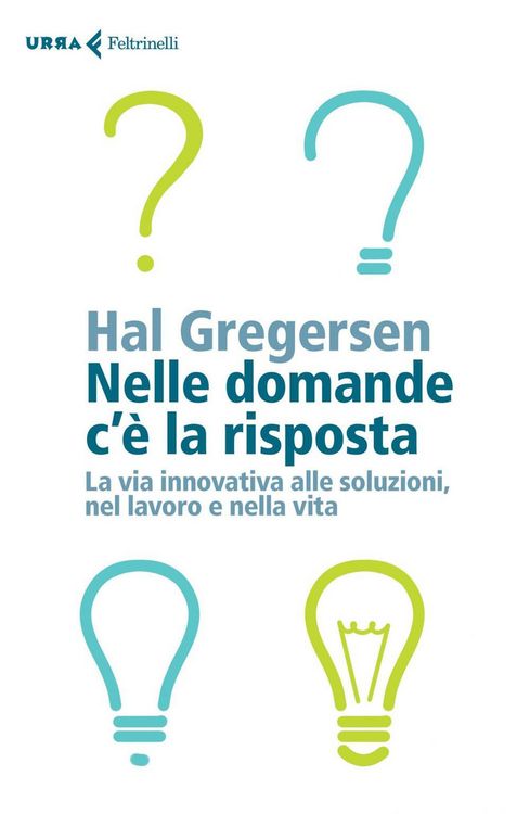 Produktbild: Nelle domande c'&egrave; la risposta. La via innovativa alle soluzioni, nel lavoro e nella vita