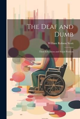 Produktbild: The Deaf and Dumb: Their Education and Social Position