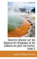Produktbild: Oeuvres; Revues Sur Les Manuscrits Originaux Et Les Ditions Les Plus Correctes, Tomo X