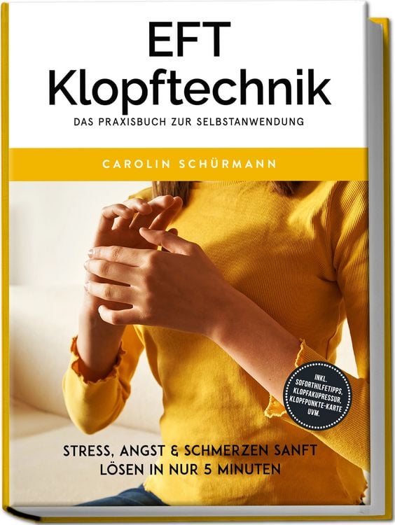 Produktbild: EFT Klopftechnik  Das Praxisbuch zur Selbstanwendung: Stress, Angst & Schmerzen