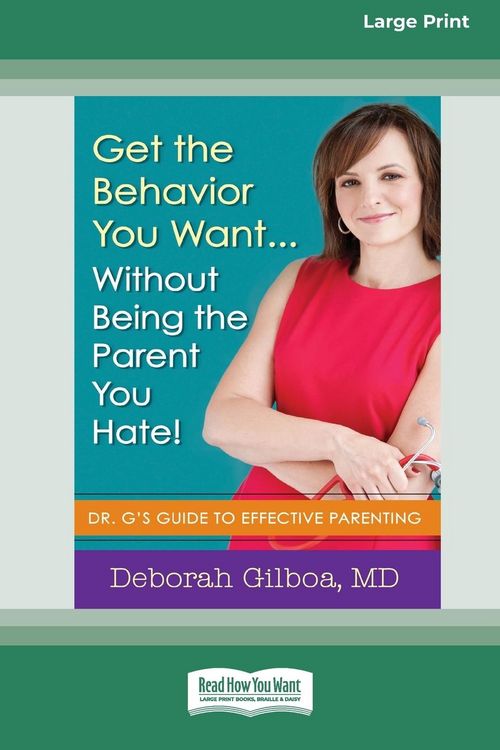Produktbild: Get the Behavior You Want ... Without Being the Parent You Hate!