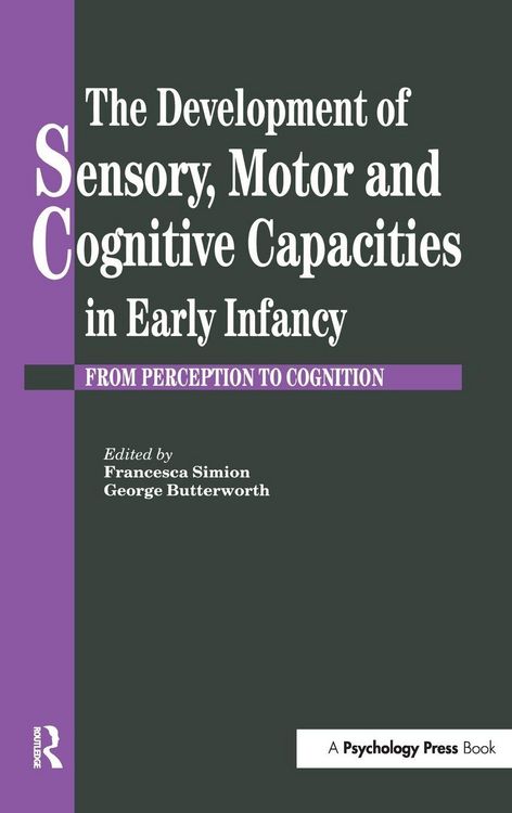 Produktbild: The Development Of Sensory, Motor And Cognitive Capacities In Early Infancy
