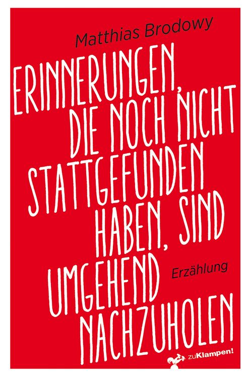 Produktbild: Erinnerungen, die noch nicht stattgefunden haben, sind umgehend nachzuholen