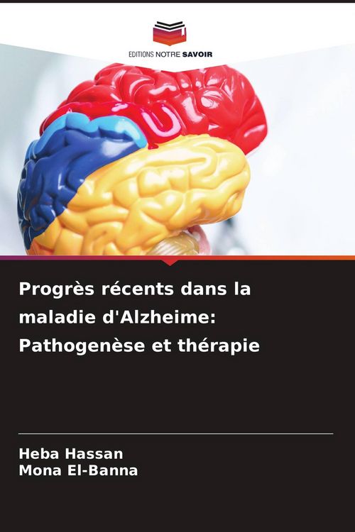 Produktbild: Progr&egrave;s r&eacute;cents dans la maladie d'Alzheime: Pathogen&egrave;se et th&eacute;rapie