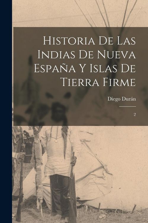 Produktbild: Historia de las Indias de Nueva Espa&ntilde;a y islas de Tierra Firme: 2