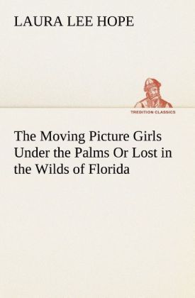Produktbild: The Moving Picture Girls Under the Palms Or Lost in the Wilds of Florida
