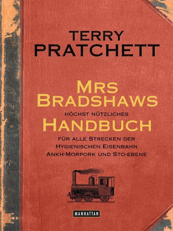 Produktbild: Mrs Bradshaws h&ouml;chst n&uuml;tzliches Handbuch f&uuml;r alle Strecken der Hygienischen Eisenbahn Ankh-Morpork und Sto-Ebene