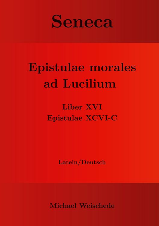 Produktbild: Seneca - Epistulae morales ad Lucilium - Liber XVI Epistulae XCVI - C