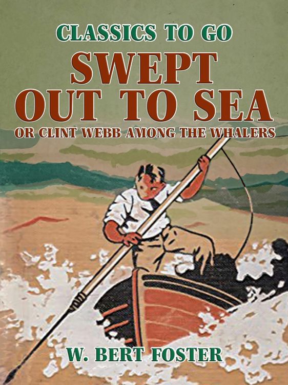Produktbild: Swept Out to Sea, or Clint Webb Among the Whalers