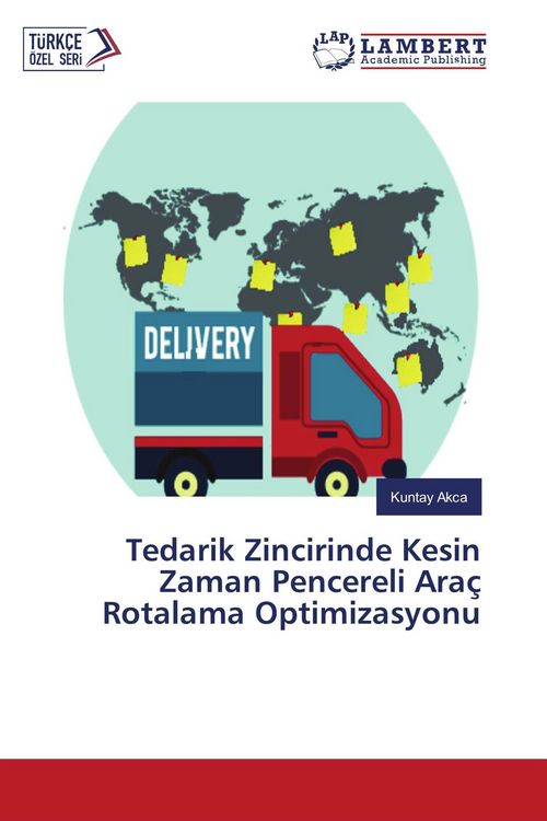 Produktbild: Tedarik Zincirinde Kesin Zaman Pencereli Ara&ccedil; Rotalama Optimizasyonu