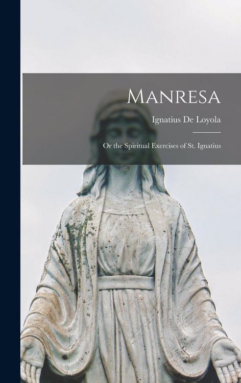 Produktbild: Manresa: Or the Spiritual Exercises of St. Ignatius