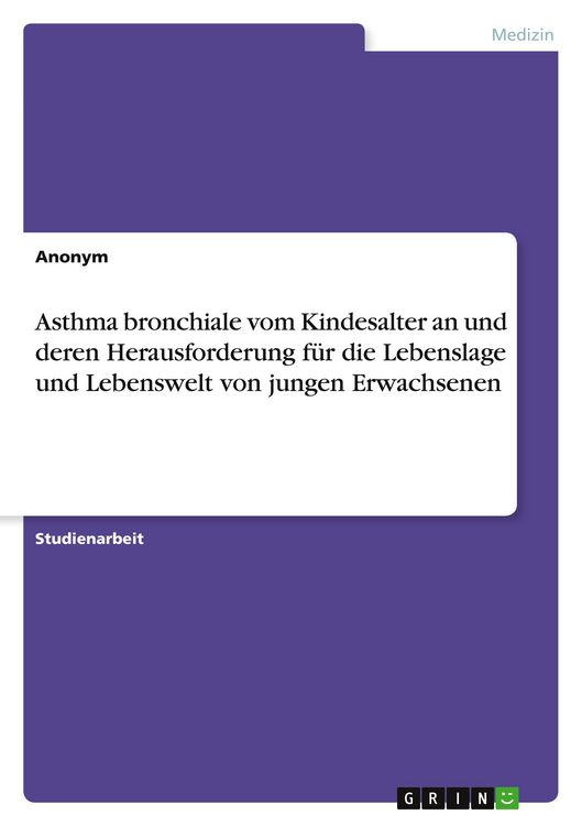 Produktbild: Asthma bronchiale vom Kindesalter an und deren Herausforderung f&uuml;r die Lebenslage und Lebenswelt von jungen Erwachsenen