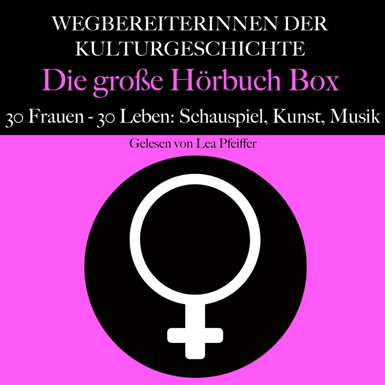 Produktbild: Wegbereiterinnen der Kulturgeschichte: Die gro&szlig;e H&ouml;rbuch Box