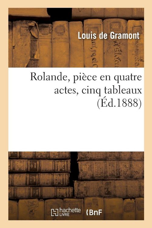 Produktbild: Rolande, pi&egrave;ce en quatre actes, cinq tableaux