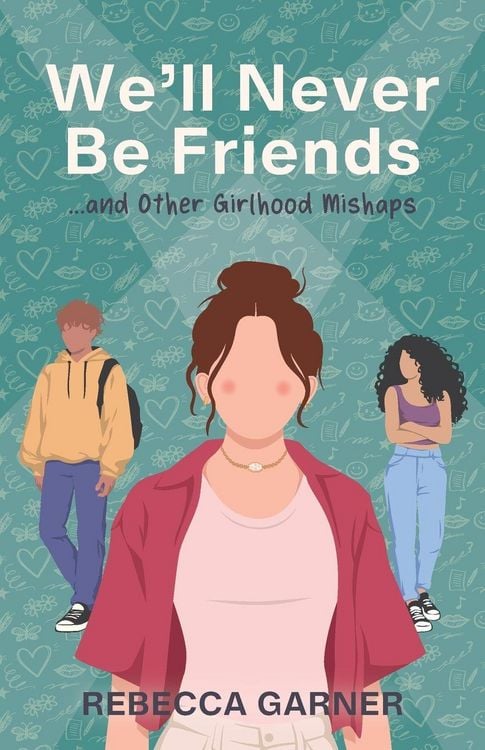 Produktbild: We'll Never Be Friends... and Other Girlhood Mishaps