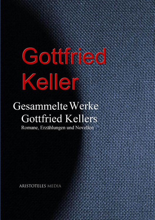Produktbild: Gesammelte Werke Gottfried Kellers