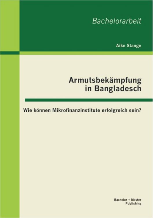 Produktbild: Armutsbek&auml;mpfung in Bangladesch: Wie k&ouml;nnen Mikrofinanzinstitute erfolgreich sein?