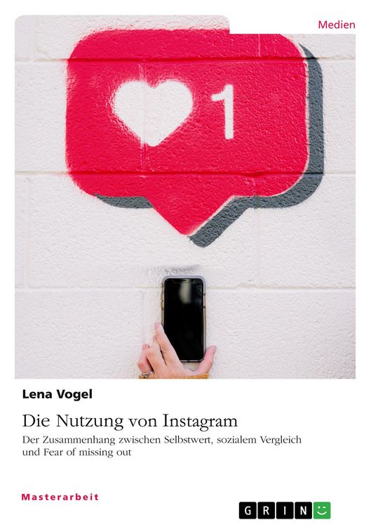 Produktbild: Die Nutzung von Instagram. Der Zusammenhang zwischen Selbstwert, sozialem Vergleich und Fear of missing out