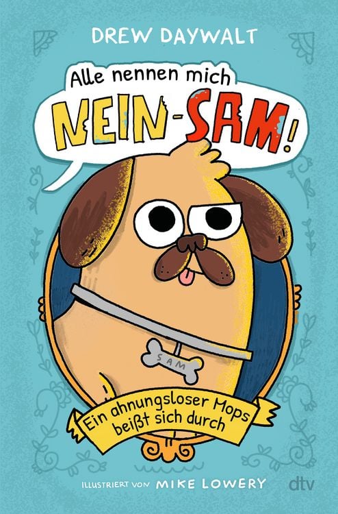 Produktbild: Alle nennen mich Nein-Sam &ndash; Ein ahnungsloser Mops bei&szlig;t sich durch