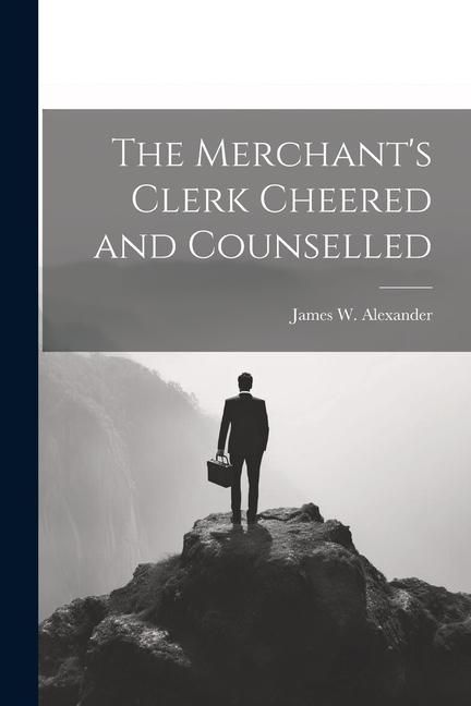 Produktbild: The Merchant's Clerk Cheered and Counselled
