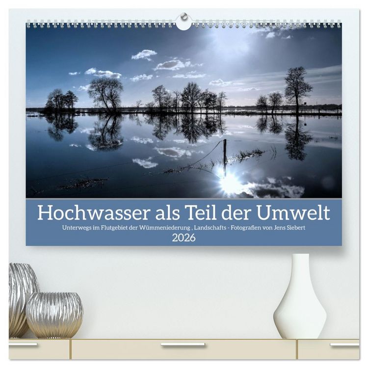Produktbild: Hochwasser als Teil der Umwelt (hochwertiger Premium Wandkalender 2026 DIN A2 quer), Kunstdruck in Hochglanz