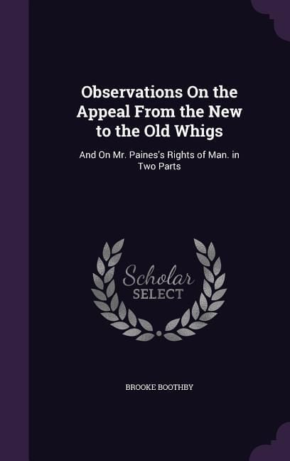 Produktbild: Observations On the Appeal From the New to the Old Whigs: And On Mr. Paines's Rights of Man. in Two Parts