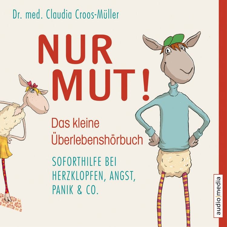 Produktbild: Nur Mut! - Das kleine Überlebenshörbuch. Soforthilfe bei Herzklopfen, Angst, Panik & Co.