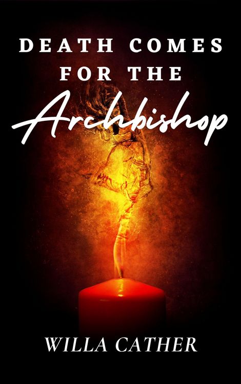 Produktbild: Death Comes for the Archbishop: The Original 1927 Unabridged and Complete Edition (Willa Cather Classics)