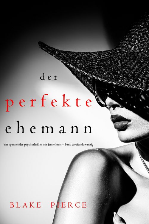 Produktbild: Der Perfekte Ehemann (Ein spannender Psychothriller mit Jessie Hunt-Band Zweiundzwanzig)