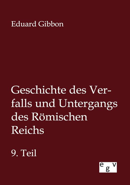 Produktbild: Geschichte des Verfalls und Untergangs des R&ouml;mischen Reichs