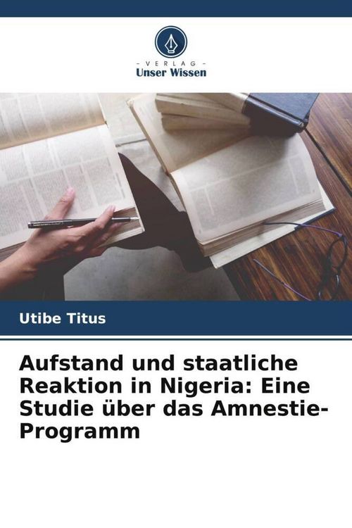Produktbild: Aufstand und staatliche Reaktion in Nigeria: Eine Studie &uuml;ber das Amnestie-Programm