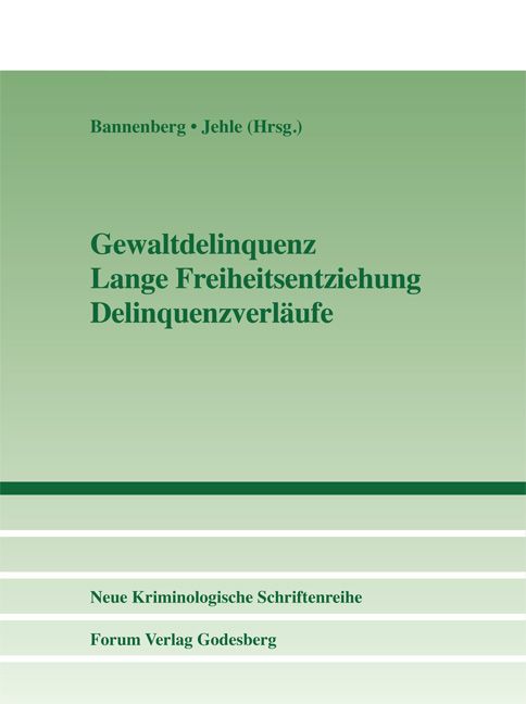 Produktbild: Gewaltdelinquenz &ndash; Lange Freiheitsentziehung &ndash; Delinquenzverl&auml;ufe